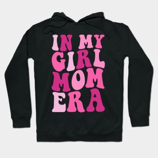 In my girl mom Era Funny mommy mother Hoodie